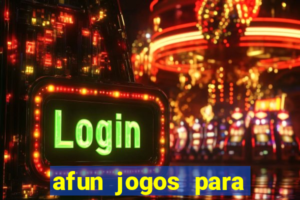 afun jogos para ganhar dinheiro